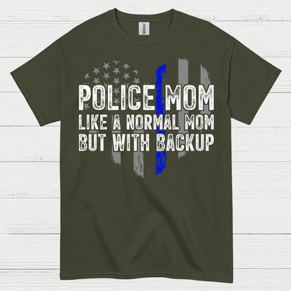 Police Mom Like A Normal Mom But With Backup T Shirt