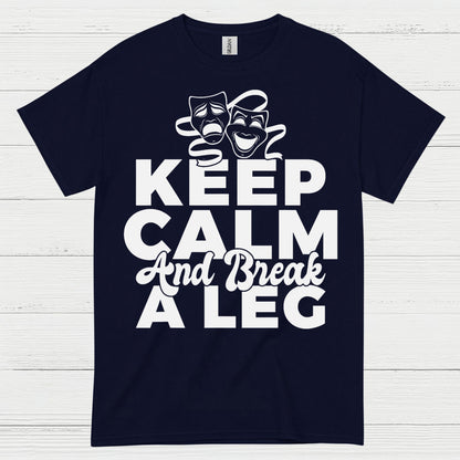 Keep Calm And Break A Leg Theatre T Shirt