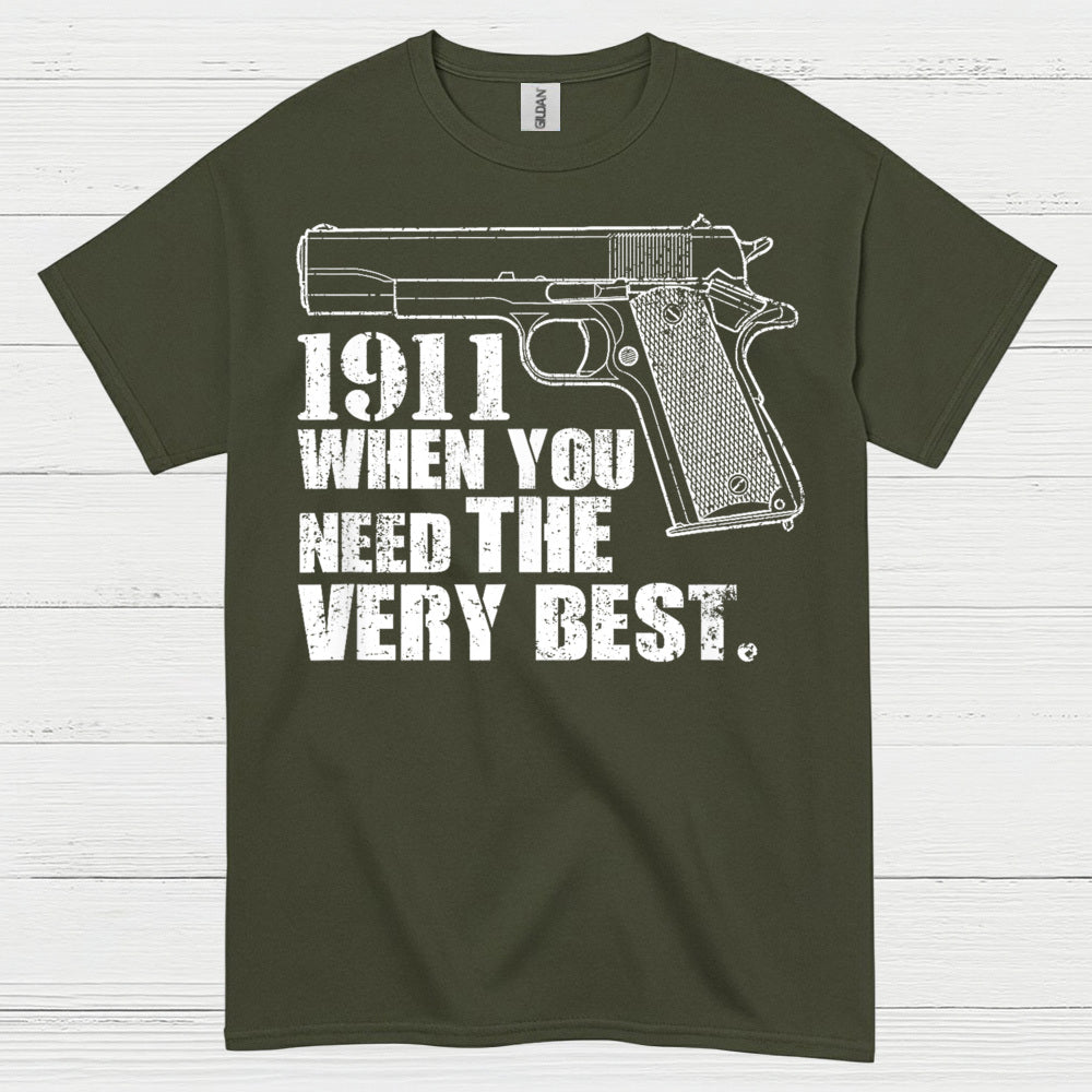 1911 When You Need The Very Best T Shirt