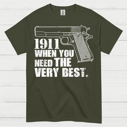 1911 When You Need The Very Best T Shirt