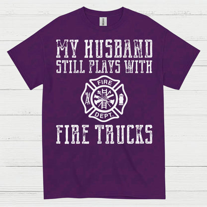 My Husband Still Plays With Fire Trucks T Shirt