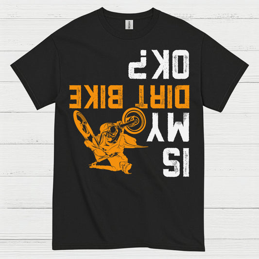 Dirt Bike Is My OK T Shirt