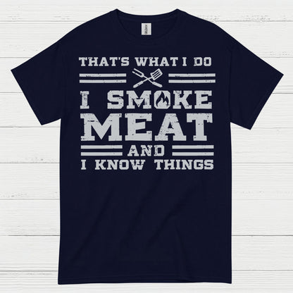 I Smoke Meat And I Know Things T Shirt