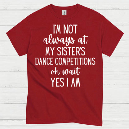 Dance Competition Sister Humor T Shirt