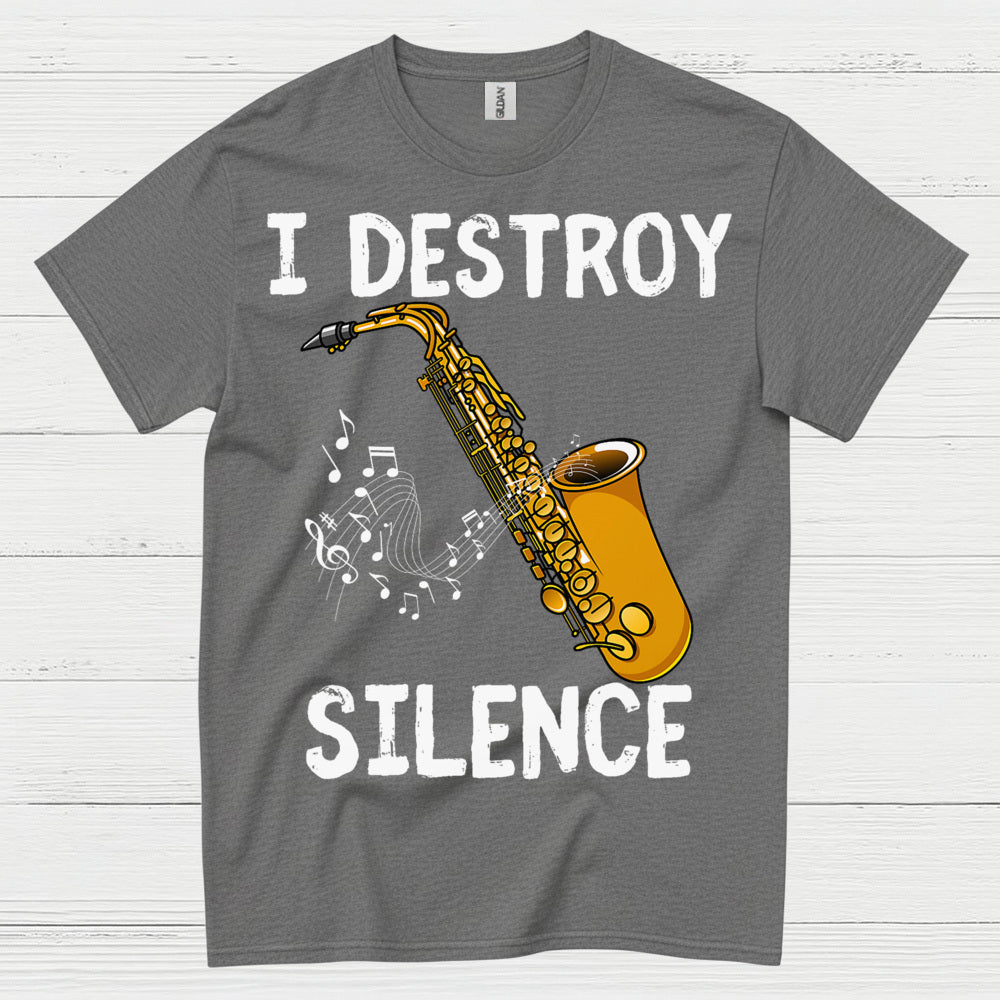 Saxophone I Destroy Silence Music T Shirt