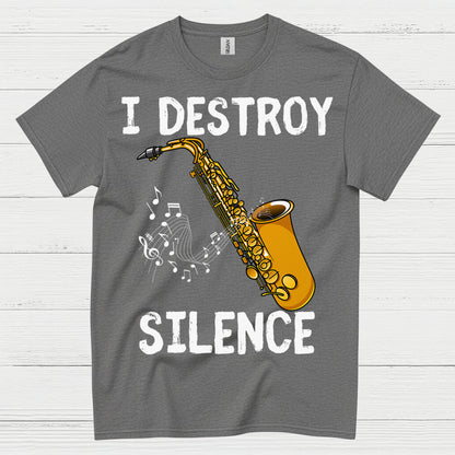 Saxophone I Destroy Silence Music T Shirt