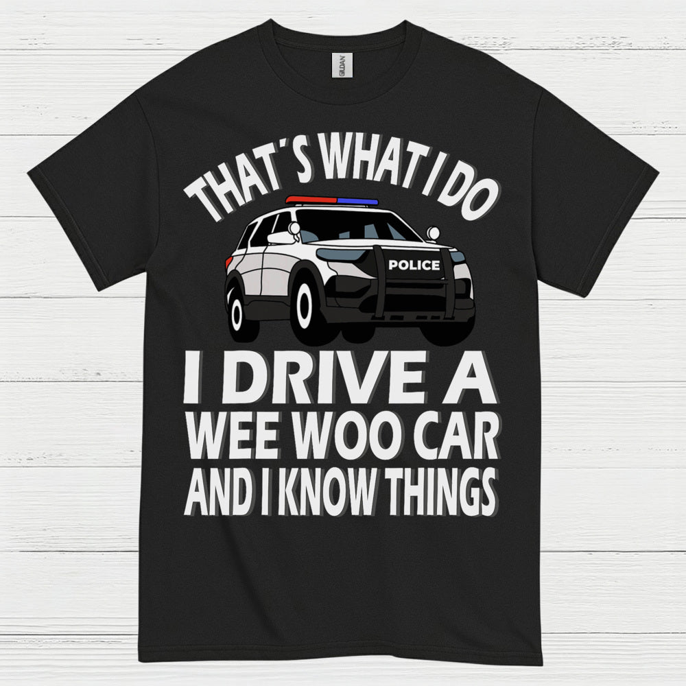 That’s What I Do I Drive A Wee Woo Car T Shirt