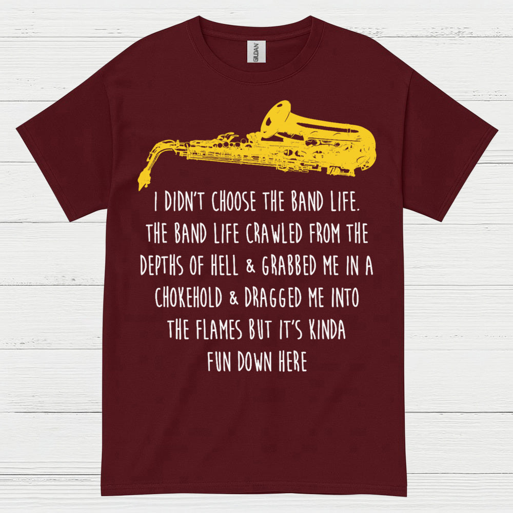 I Didnt Choose The Band Life Funny Music T Shirt