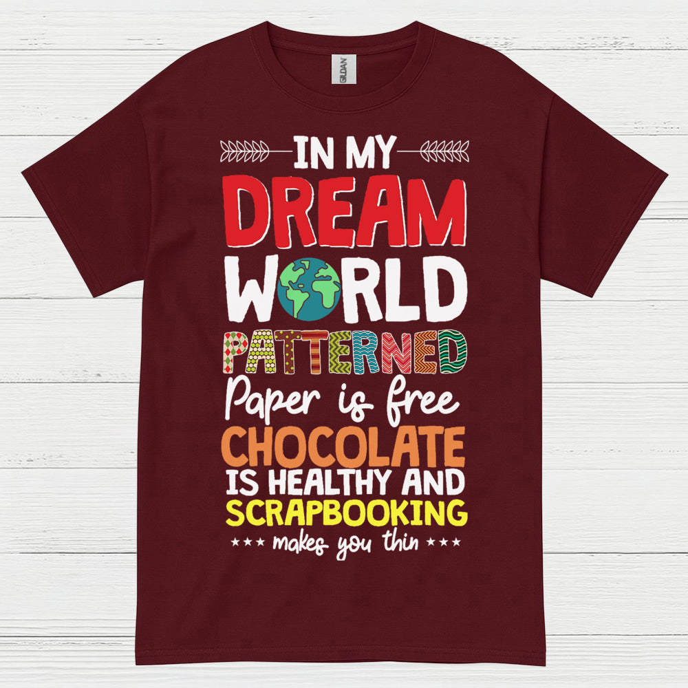 Dream World Scrapbooking Chocolate Craft Lover T Shirt