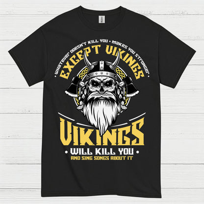 Vikings Will Kill You T Shirt