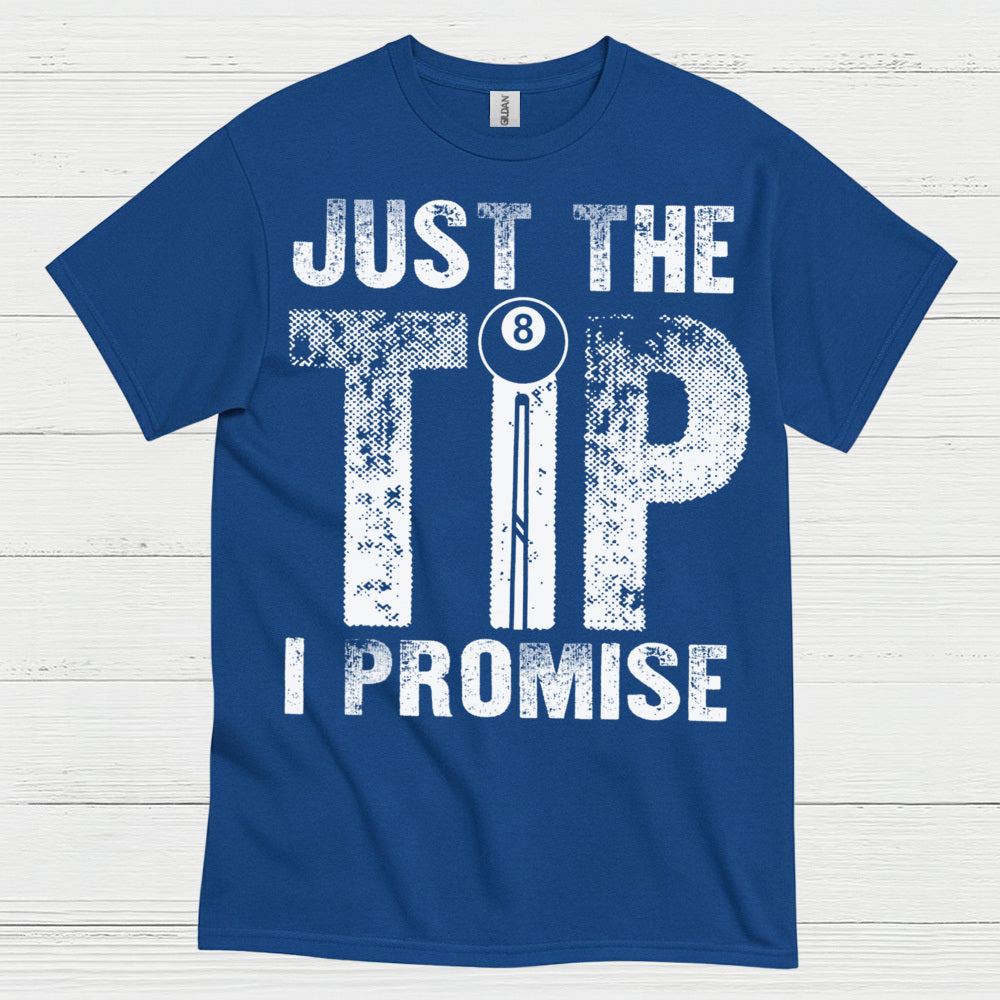 Just The Tip I Promise Quote T Shirt