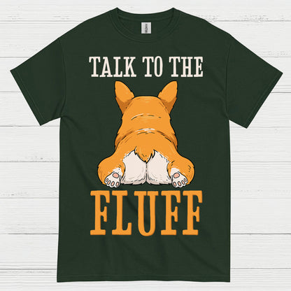 Talk To The Fluff Corgi T Shirt