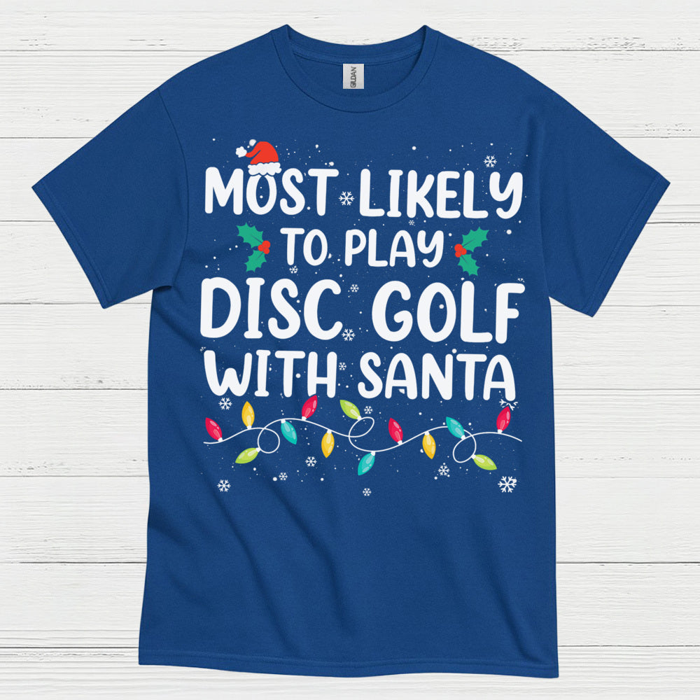 Most Likely To Play Disc Golf With Santa T Shirt