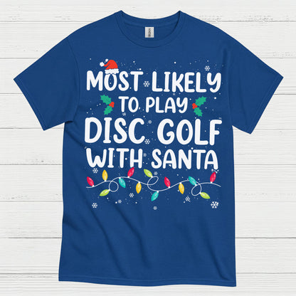 Most Likely To Play Disc Golf With Santa T Shirt