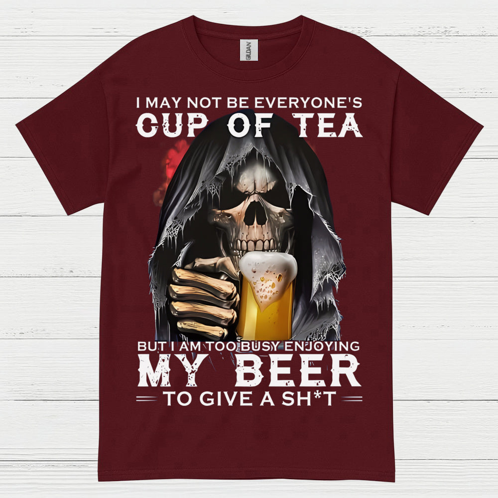 I May Not Be Everyone's Cup Of Tea Beer T Shirt