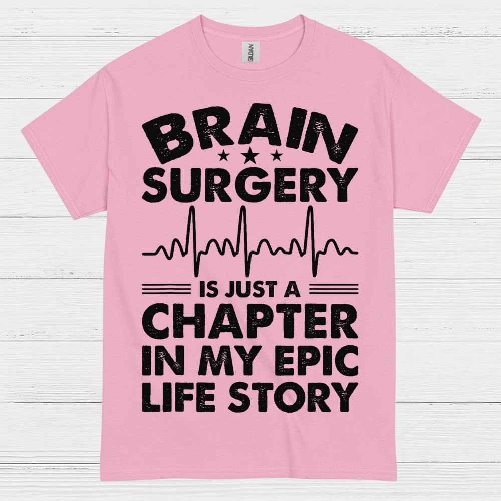 Brain Surgery Is My Epic Life Story T Shirt