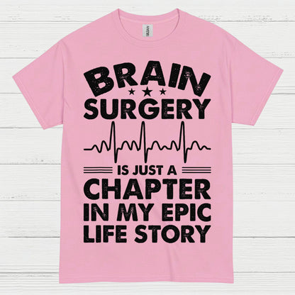 Brain Surgery Is My Epic Life Story T Shirt