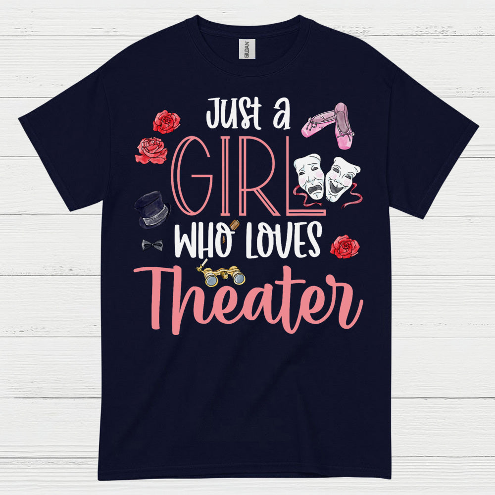 Just A Girl Who Loves Theater T Shirt
