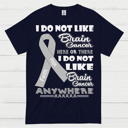 I Do Not Like Brain Cancer Anywhere T Shirt