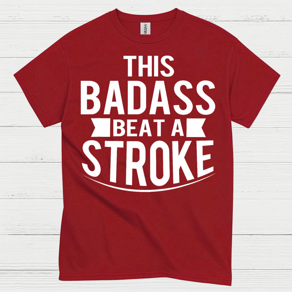 This Badass Beat A Stroke T Shirt
