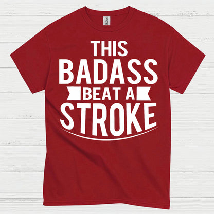 This Badass Beat A Stroke T Shirt