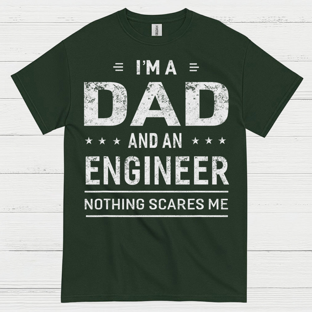 Dad Engineer Nothing Scares Me T Shirt