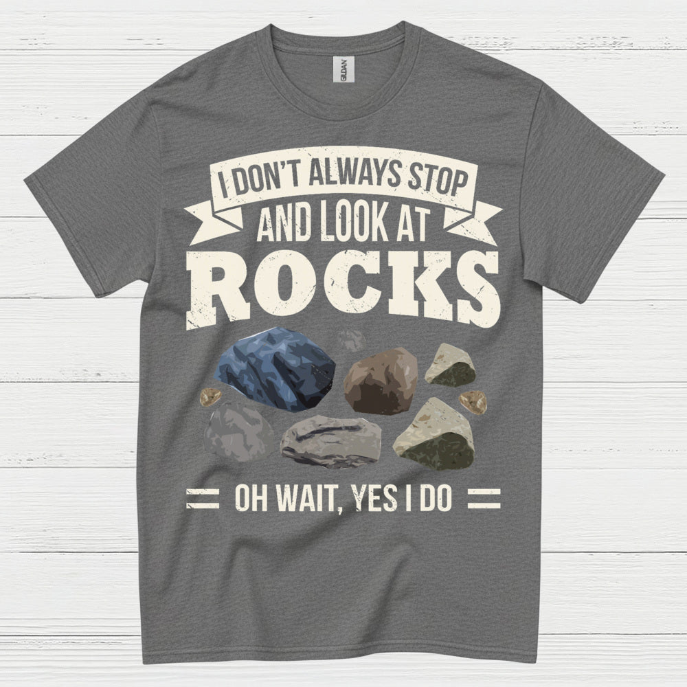 I Stop And Look At Rocks T Shirt