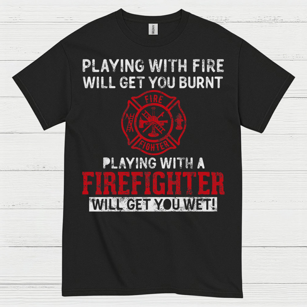 Playing With a Firefighter Humor T Shirt