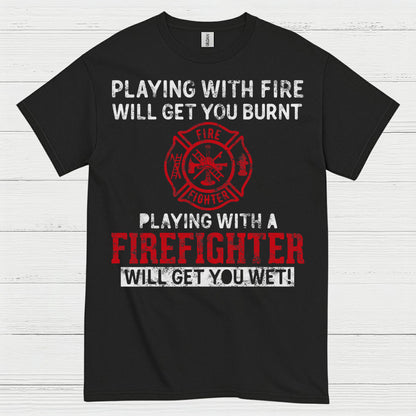 Playing With a Firefighter Humor T Shirt
