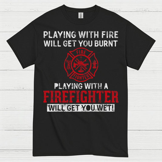 Playing With a Firefighter Humor T Shirt