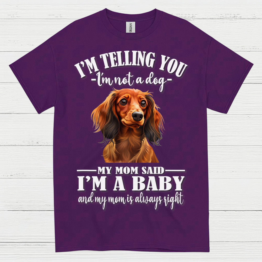 My Mom Said Im A Baby Dachshund Dog T Shirt