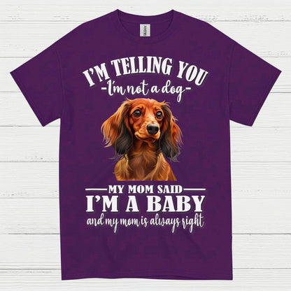 My Mom Said Im A Baby Dachshund Dog T Shirt