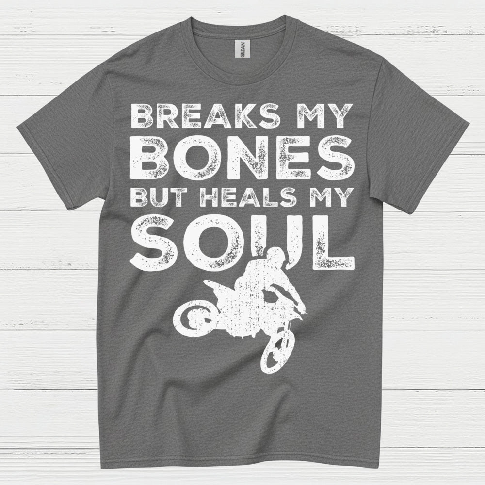 Breaks My Bones Heals My Soul Dirt Bike T Shirt