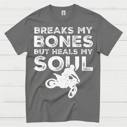 Breaks My Bones Heals My Soul Dirt Bike T Shirt