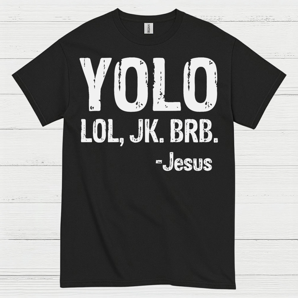 YOLO LOL JK BRB Jesus Humor Christian T Shirt
