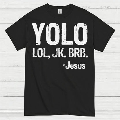 YOLO LOL JK BRB Jesus Humor Christian T Shirt