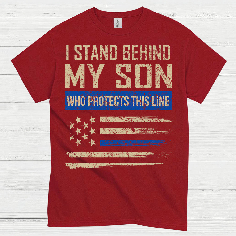I Stand Behind My Son Who Protects This Line T Shirt