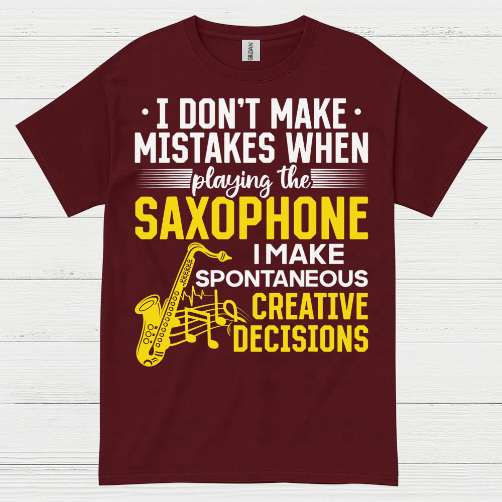 I Dont Make Mistakes Saxophone Creative T Shirt