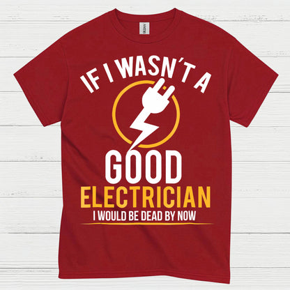 Good Electrician Survival Humor T Shirt