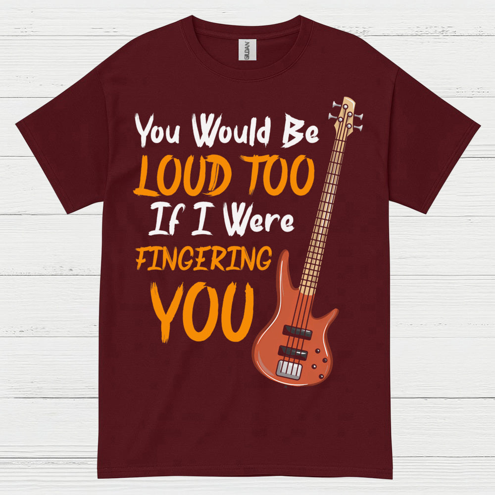 Loud Bass Player T Shirt