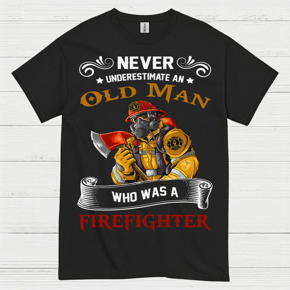 Old Man Who Was A Firefighter T Shirt