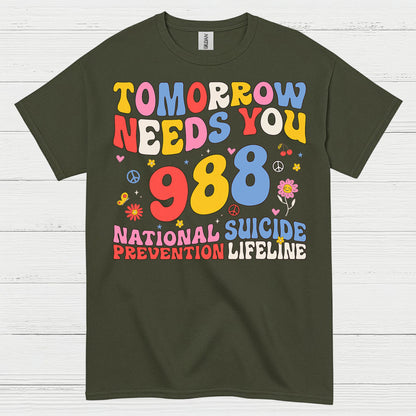 Tomorrow Needs You 988 Message T Shirt