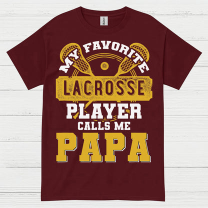 My Favorite Lacrosse Player Calls Me Papa T Shirt