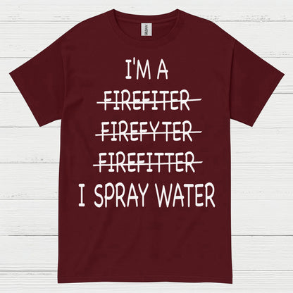 Funny Firefighter I Spray Water T Shirt