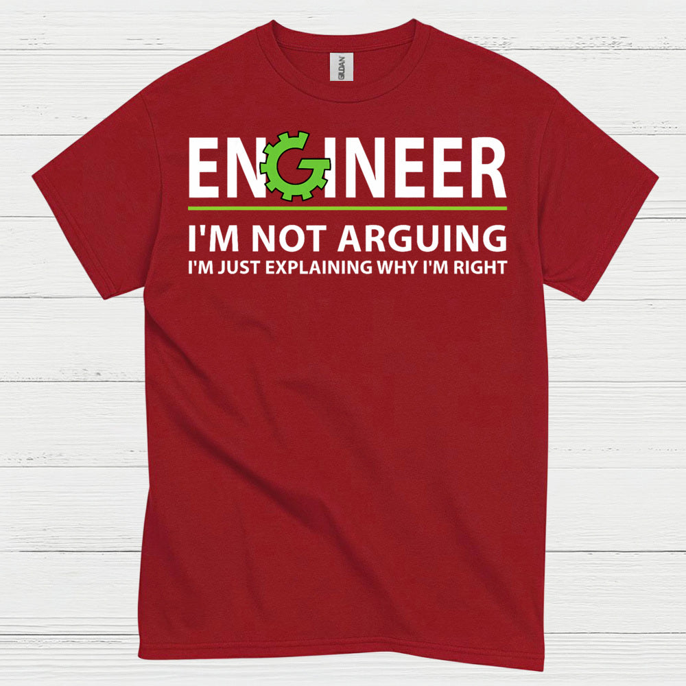 Engineer Explaining Why I'm Right T Shirt