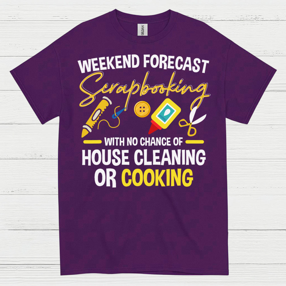 Weekend Forecast Scrapbooking No House Cleaning Or Cooking T Shirt