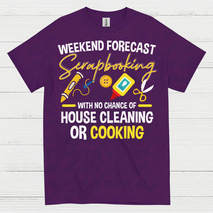 Weekend Forecast Scrapbooking No House Cleaning Or Cooking T Shirt