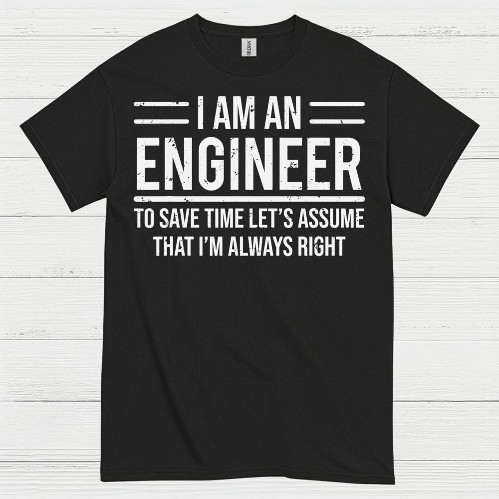 Always Right Engineer Humor T Shirt