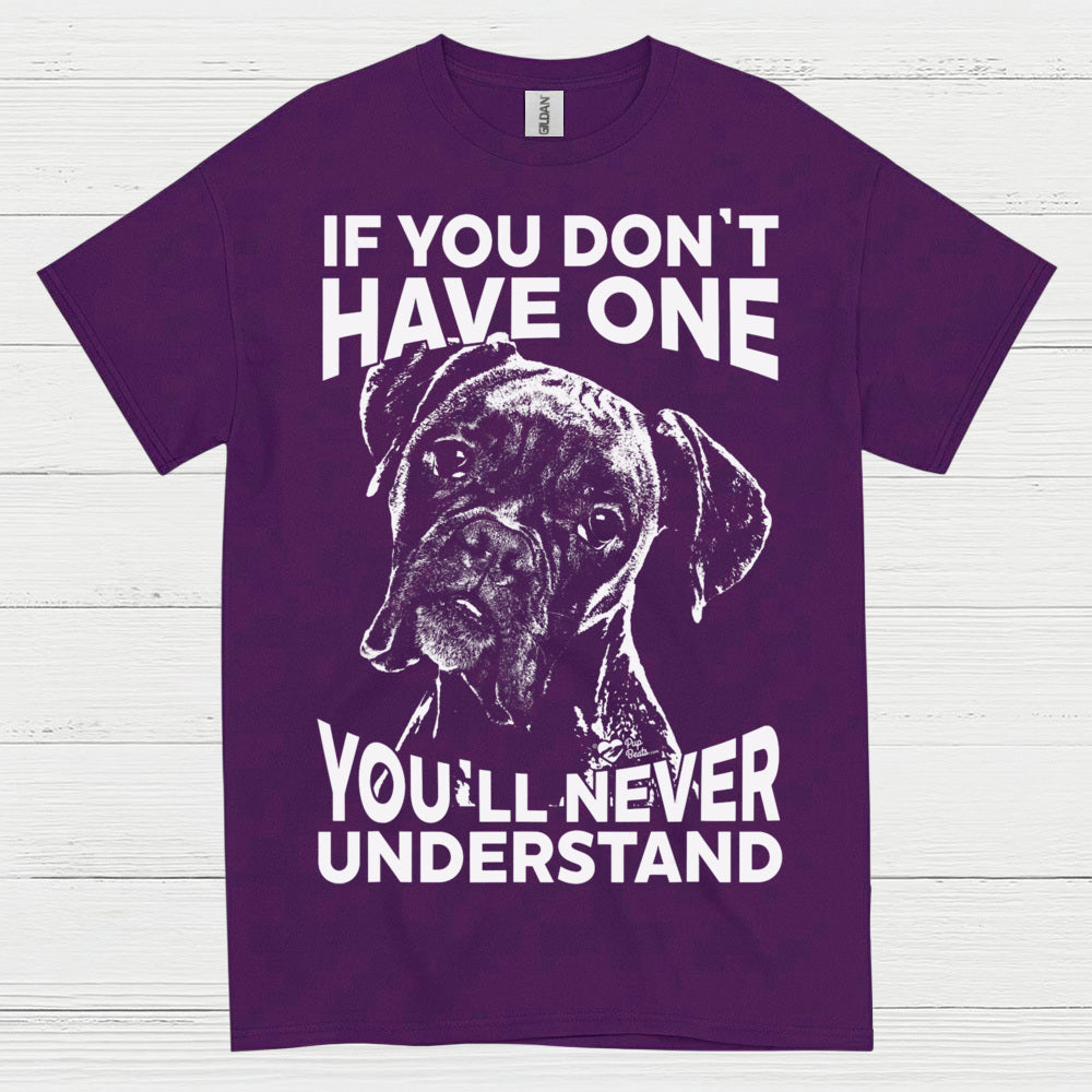 You Will Never Understand Boxer T Shirt