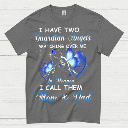 I Have Two Guardian Angels Mom And Dad In Heaven T Shirt